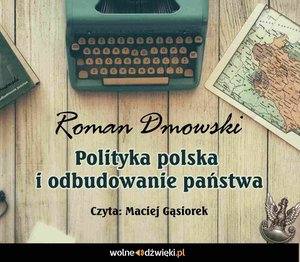 Polityka polska i odbudowanie państwa – audiobook