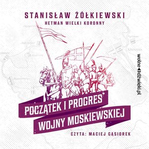 Początek i progres Wojny Moskiewskiej – audiobook