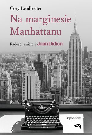 Na marginesie Manhattanu. Radość, śmierć i Joan Didion – ebook