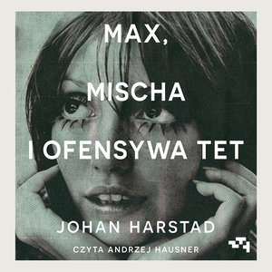 Max, Mischa i ofensywa Tet – audiobook