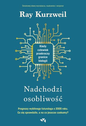 Nadchodzi osobliwość. Kiedy człowiek przekroczy granice biologii – ebook