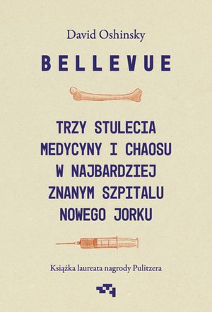 Bellevue. Trzy stulecia medycyny i chaosu w najbardziej znanym szpitalu Nowego Jorku – ebook