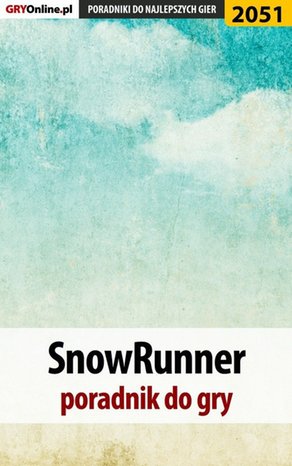 SnowRunner - poradnik do gry – ebook