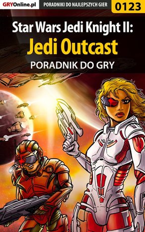 Star Wars Jedi Knight II: Jedi Outcast - poradnik do gry – ebook