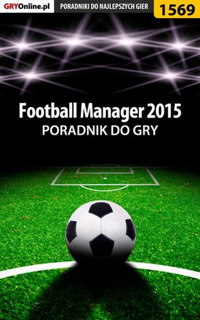 Football Manager 2015 - poradnik do gry – ebook