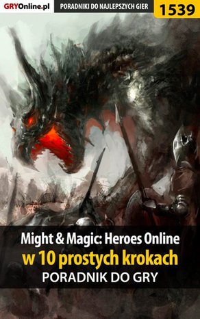 Might and Magic: Heroes Online w 10 prostych krokach – ebook