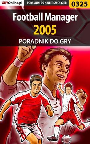 Football Manager 2005 - poradnik do gry – ebook