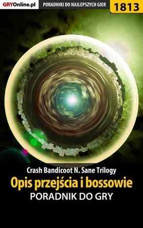 Crash Bandicoot N. Sane Trilogy - Opis przejścia i bossowie - poradnik do gry – ebook