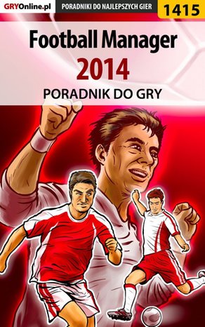 Football Manager 2014 - poradnik do gry – ebook