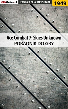 Ace Combat 7 Skies Unknown - poradnik do gry – ebook
