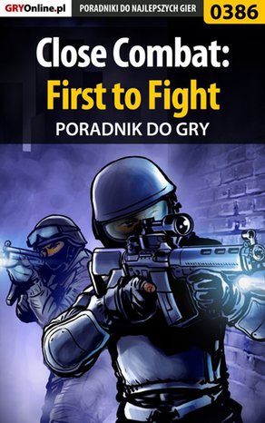 Close Combat: First to Fight - poradnik do gry – ebook