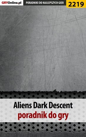 Aliens Dark Descent. Poradnik do gry – ebook