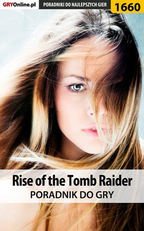 Rise of the Tomb Raider - poradnik do gry – ebook