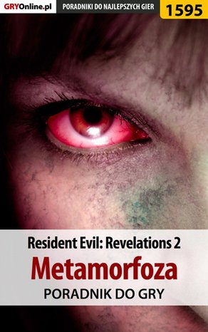 Resident Evil: Revelations 2 - Metamorfoza - poradnik do gry – ebook
