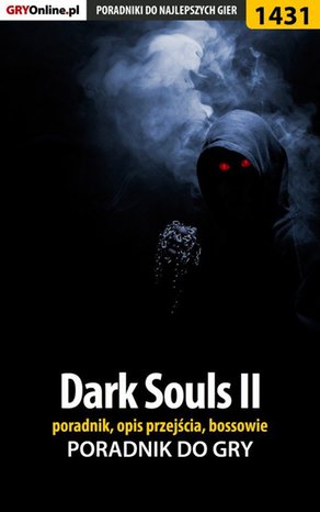 Dark Souls II - poradnik, opis przejścia, bossowie – ebook