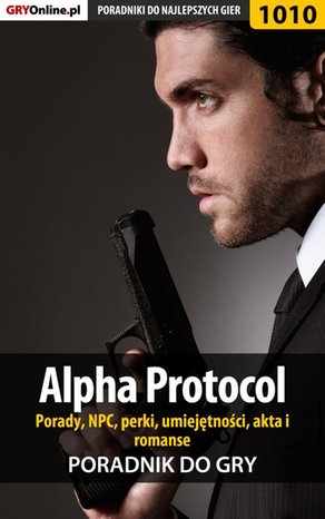 Alpha Protocol - porady, NPC, perki, umiejętności, akta, romanse – ebook