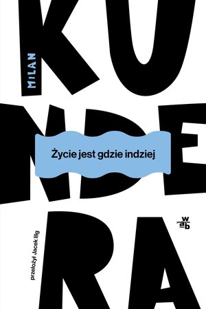 Życie jest gdzie indziej – ebook