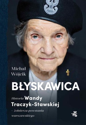 Błyskawica. Historia Wandy Traczyk-Stawskiej, żołnierza powstania warszawskiego – ebook