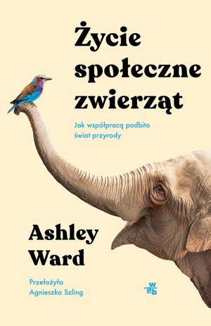 Życie społeczne zwierząt. Jak współpracą podbito świat przyrody – ebook