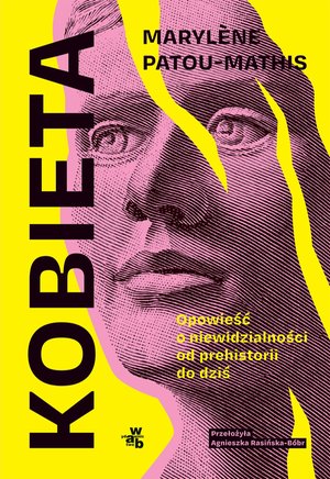Kobieta. Opowieść o niewidzialności od prehistorii do dziś – ebook