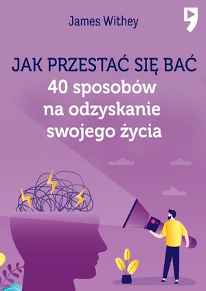 Jak przestać się bać. 40 sposobów na odzyskanie swojego życia – ebook