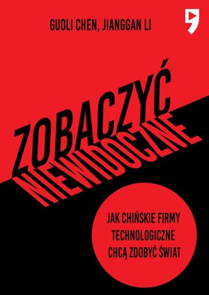 Zobaczyć niewidoczne. Jak chińskie firmy technologiczne chcą zdobyć świat – ebook
