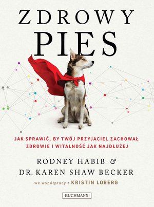 Zdrowy pies. Jak sprawić by twój przyjaciel zachował zdrowie i witalność jak najdłużej – ebook