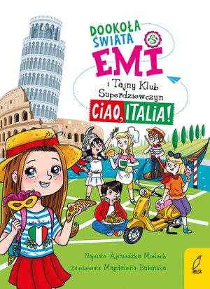Emi i Tajny Klub Superdziewczyn. Dookoła świata. Ciao, Italia. Tom 7 – ebook