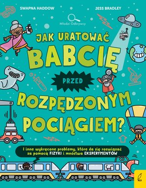 Młodzi odkrywcy. Jak uratować babcię przed pędzącym pociągiem? – ebook