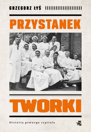 Przystanek Tworki. Historia pewnego szpitala – ebook