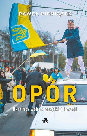 Opór. Ukraińcy wobec rosyjskiej inwazji – ebook