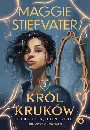 Król Kruków. Blue Lily, Lily Blue. Tom 3 – ebook