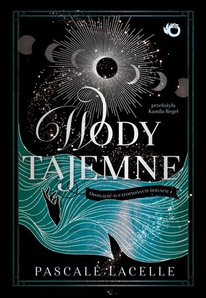 Opowieść o zatopionych bogach. Wody tajemne. Tom 1 – ebook