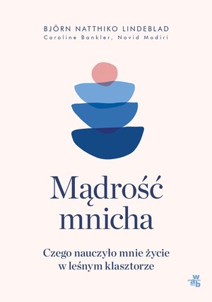 Mądrość mnicha. Czego nauczyło mnie życie w leśnym klasztorze – ebook