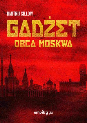 Gadżet. Obca Moskwa – ebook