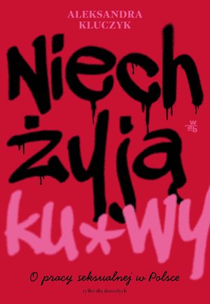 Niech żyją ku*wy. O pracy seksualnej w Polsce – ebook