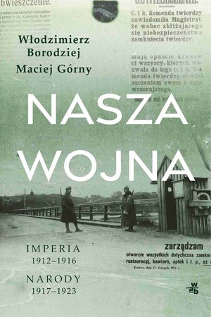 Nasza wojna. Imperia 1912-1916. Narody 1917-1923 – ebook