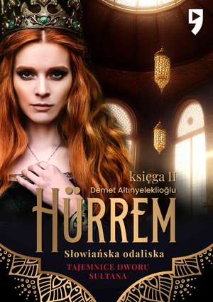 Tajemnice dworu sułtana: Hürrem. Słowiańska odaliska. Księga II – ebook