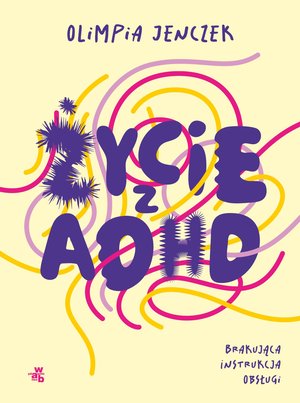 Życie z ADHD. Brakująca instrukcja obsługi – ebook