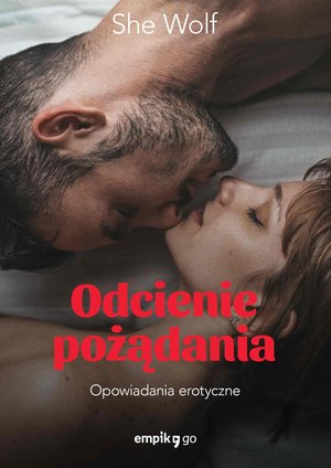Odcienie pożądania. Opowiadania erotyczne – ebook