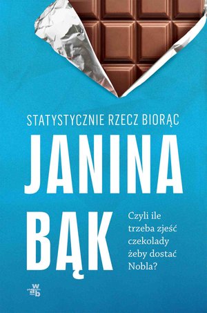 Statystycznie rzecz biorąc, czyli ile trzeba zjeść czekolady, żeby dostać Nobla? – ebook