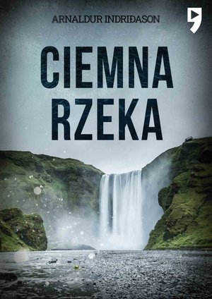 Ciemna rzeka. Komisarz Erlendur Sveinsson. Tom 9 – ebook