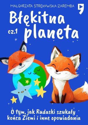 Błękitna planeta. O tym, jak Rudaski szukały końca Ziemi i inne opowiadania. Część 1 – ebook