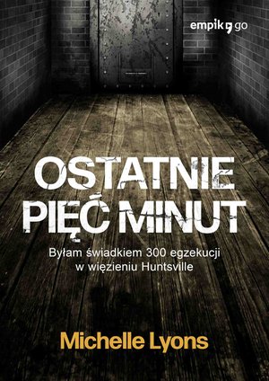 Ostatnie pięć minut. Byłam świadkiem 300 egzekucji w więzieniu Huntsville – ebook