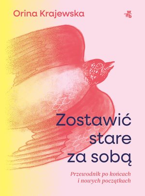 Zostawić stare za sobą. Przewodnik po końcach i nowych początkach – ebook
