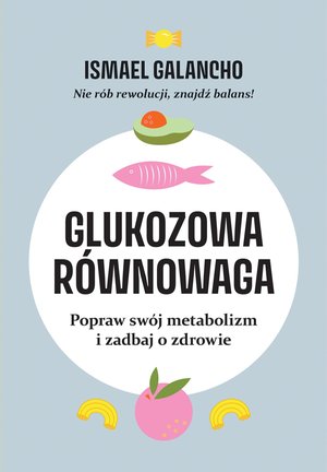 Glukozowa równowaga. Popraw swój metabolizm i zadbaj o zdrowie – ebook