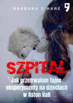 Szpital. Jak przetrwałam tajne eksperymenty na dzieciach w Aston Hall – ebook