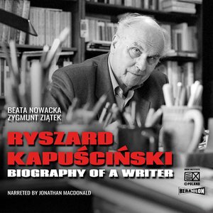 Ryszard Kapuściński. Biography of a Writer – audiobook