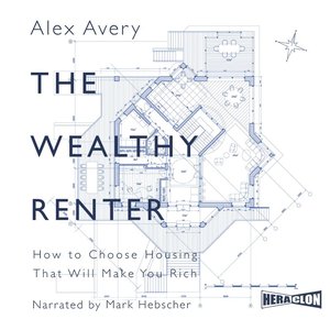 The Wealthy Renter. How to Choose Housing That Will Make You Rich – audiobook