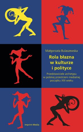 Rola błazna w kulturze i polityce. Przedstawiciele archetypu w polskiej – ebook